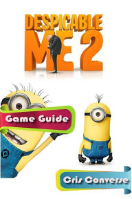 Title: Despicable Me 2 Game Guide, Author: Cris Converse