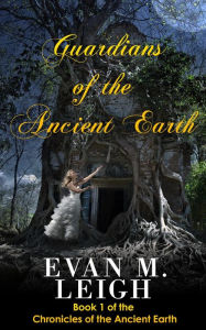 Title: Guardians Of The Ancient Earth, Author: Evan Leigh