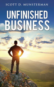 Title: Unfinished Business, Author: Scott D. Munsterman