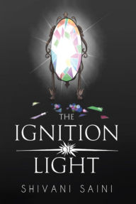 Title: The Ignition of Light, Author: Shivani Saini