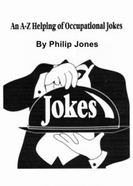 Title: An A-Z Helping of Occupational Jokes, Author: Philip Jones