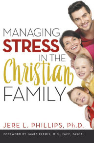 Title: Managing Stress in the Christian Family, Author: Jere Phillips