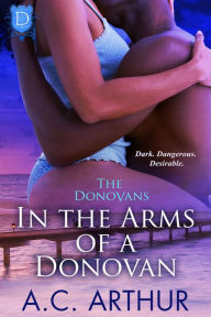 Title: In The Arms of a Donovan: A Sexy BBW Billionaire Family Series Romance, Author: A. C. Arthur