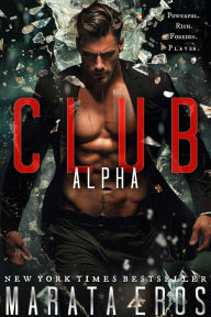 Title: Club Alpha: A Dark Psychological Suspenseful Romance Antihero Trilogy, Author: Marata Eros