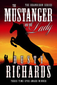 Title: The Mustanger and the Lady (Brandiron Series #2), Author: Dusty Richards