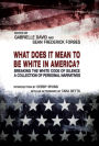 WHAT DOES IT MEAN TO BE WHITE IN AMERICA?: Breaking the White Code of Silence, a Collection of Personal Narratives