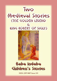 Title: TWO MEDIEVAL TALES - THE GOLDEN LEGEND and KING ROBERT OF SICILY, Author: Anon E Mouse