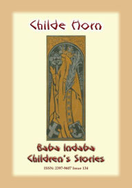 Title: CHILDE HORN - An Ancient European Legend of the Chivalric order, Author: Anon E Mouse