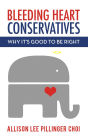 Bleeding Heart Conservatives: Why It's Good to Be Right