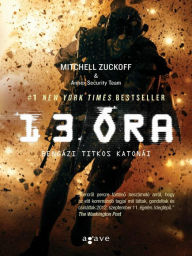 Title: 13 ora: Bengazi titkos katonai, Author: Mitchell Zuckoff