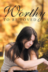 Title: Worthy to be Loved, Author: Dulcinea Otero-Piñeiro