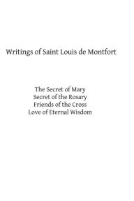 Title: Writings of Saint Louis de Montfort, Author: Louis De Montfort