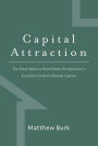 Capital Attraction: The Small Balance Real Estate Entrepreneur's Essential Guide to Raising Capital