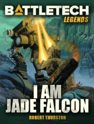 Title: BattleTech Legends: I am Jade Falcon, Author: Robert Thurston