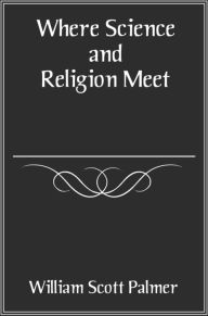 Title: Where Science and Religion Meet, Author: William Scott Palmer