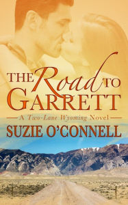 Title: The Road to Garrett, Author: Suzie O'Connell