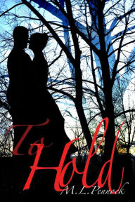 Title: To Hold, Author: M. L. Pennock