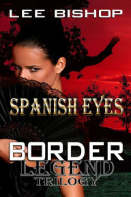 Title: Spanish Eyes, Author: Lee Bishop