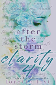 Title: Clarity 4: After the Storm, Author: Loretta Lost
