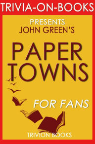 Title: Trivia-On-Books Paper Towns by John Green, Author: Trivion Books