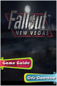 Title: Fallout: New Vegas Game Guide, Author: Cris Converse