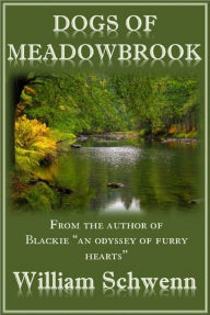 Title: Dogs of Meadowbrook, Author: William Schwenn