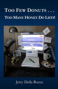 Title: Too Few Donuts... Too Many Honey Do Lists!, Author: Gerald Della Rocca