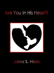 Title: Are You In His Heart?, Author: Jana Hicks