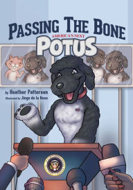 Title: Passing the Bone: America's Next POTUS, Author: Heather Patterson