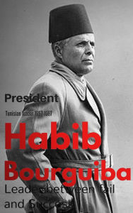 Title: Habib Bourguiba: Leader between fail and success (tunisen president 1957-1987), Author: Roland Moore