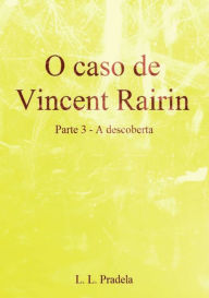 Title: O Caso De Vincent Rairin Parte 3 A Descoberta, Author: Lisa Rauen