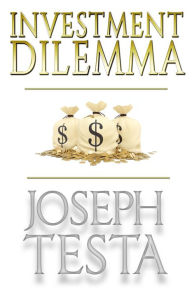 Title: Investment Dilemma, Author: Joseph B. Testa