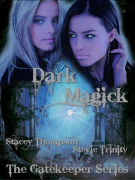 Title: Dark Magick: The Gatekeeper Series, Author: Stacey Thompson