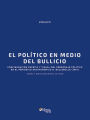 El politico en medio del bullicio: configuracion escrita y visual del personaje politico en el periodico decimononico D. Bullebulle (1847)