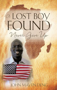 Title: A Lost Boy Found, Author: John Mayen Deng
