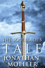 Title: The Soulblade's Tale, Author: Jonathan Moeller