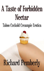 Title: A Taste of Forbidden Nectar, Author: Richard Pemberly