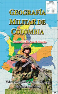 Title: Geografia Militar de Colombia, Author: Pedro Sicard Briceno