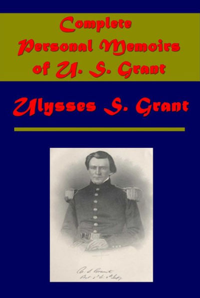 Complete Personal Memoirs of U. S. Grant (Illustrated)