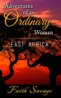 Adventures of An Ordinary Woman-East Africa