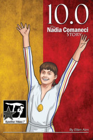 Title: 10.0: The Nadia Comaneci Story (GymnStars Series #7), Author: Ellen Aim