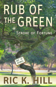Title: Rub of the Green, Author: Ric K. Hill