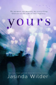 Title: Yours: A Standalone Contemporary Romance, Author: Jasinda Wilder
