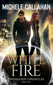 Title: White Fire, Author: Michele Callahan
