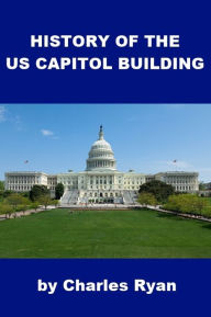 Title: The History of the U. S. Capitol for Kids, Author: Gerald Murphy