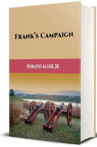 Title: Frank's Campaign, Author: Horatio Alger Jr