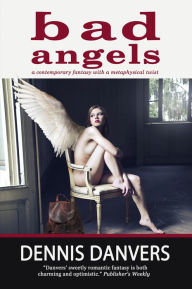 Title: Bad Angels by Dennis Danvers, Author: Dennis Danvers
