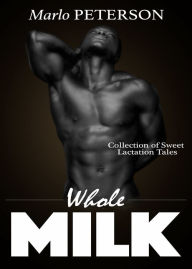 Title: Whole Milk [Lactation Erotica/BDSM Erotica/Hucow Erotica], Author: Marlo Peterson