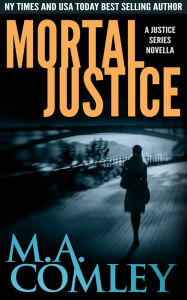 Title: Mortal Justice, Author: M A Comley