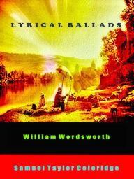 Title: Lyrical Ballads by William Wordsworth and Samuel Taylor Coleridge, Author: William Wordsworth